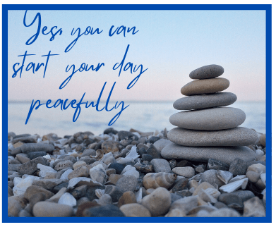 Start your day peacefully with a short morning routine